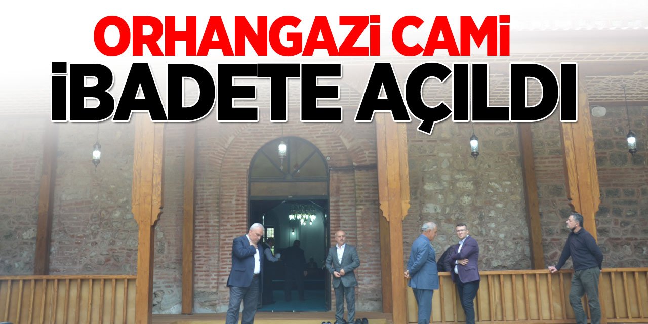 Orhangazi Cami ibadete açıldı