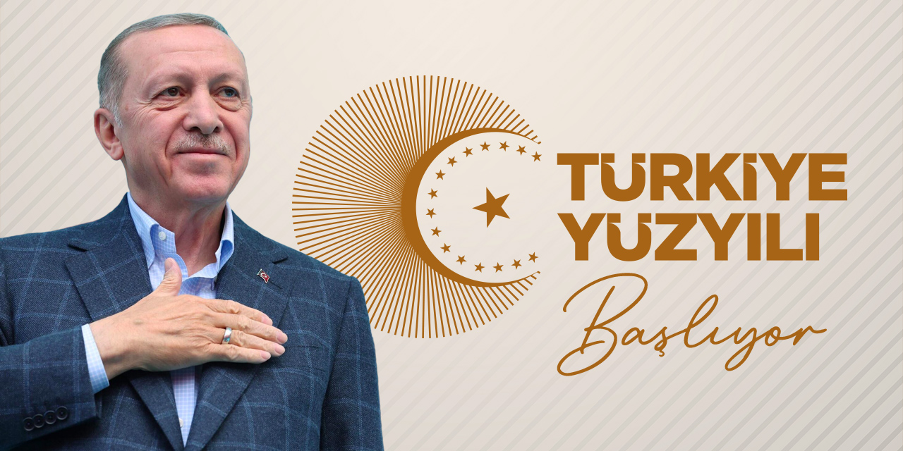 Türkiye Yüzyılı başlıyor