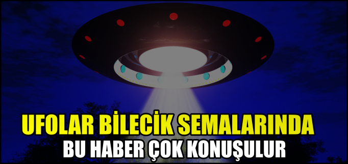 UFOLAR BİLECİK SEMALARINDA
