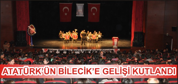 ATATÜRK’ÜN BİLECİK’E GELİŞİ KUTLANDI