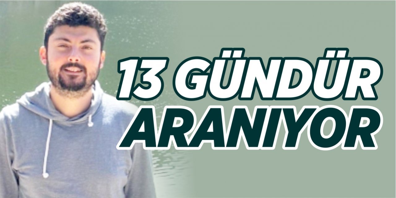 13 gündür aranıyor