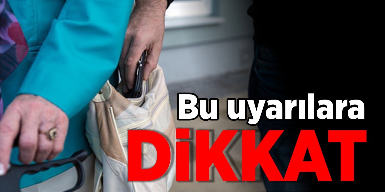 Bu uyarılara dikkat