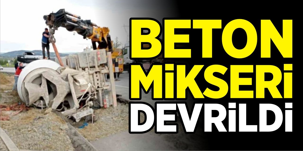 Beton mikseri devrildi