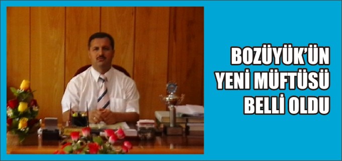 BOZÜYÜK YENİ MÜFTÜSÜ BURHAN ÇAKIR OLDU