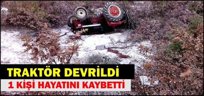 TRAKTÖR DEVRİLDİ