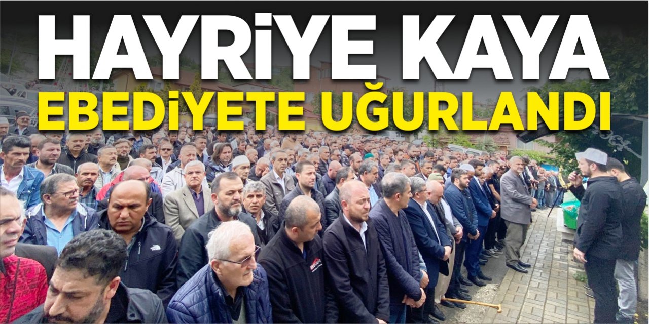 Hayriye Kaya ebediyete uğurlandı