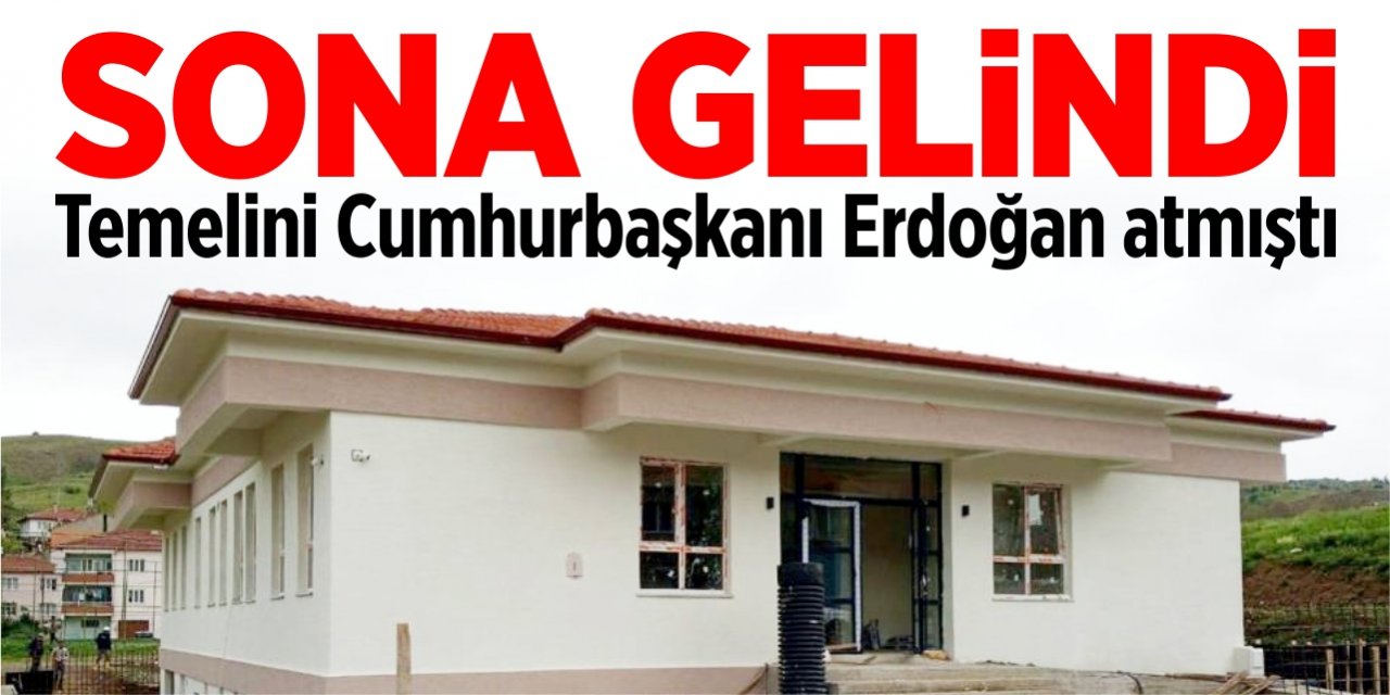 Sona gelindi! Temelini Cumhurbaşkanı Erdoğan atmıştı