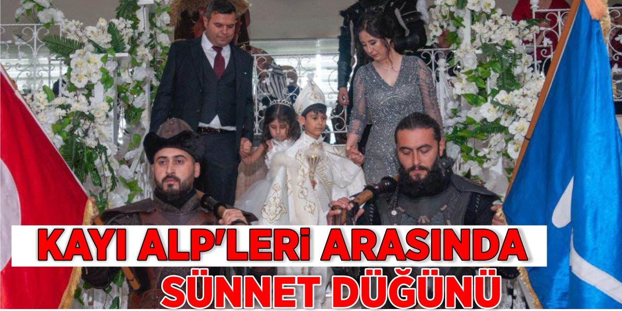 Kayı Alp’leri arasında sünnet düğünü