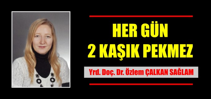 HER GÜN 2 KAŞIK PEKMEZ