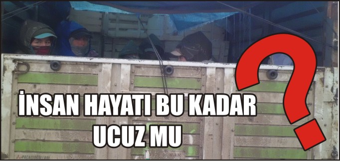 İNSAN HAYATI BU KADAR UCUZ MU?
