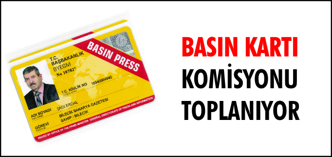 BASIN KARTI KOMİSYONU TOPLANIYOR