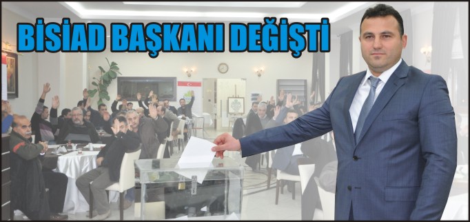 BİSİAD BAŞKANI DEĞİŞTİ