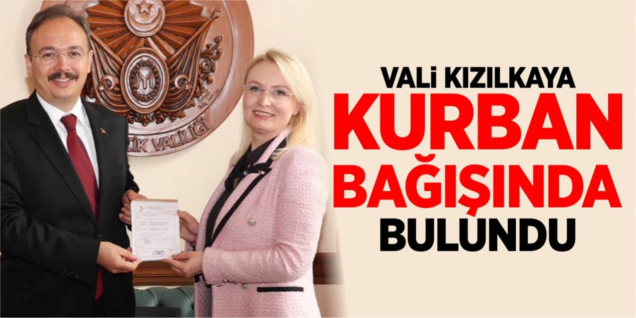 Vali Kızılkaya kurban bağışında bulundu