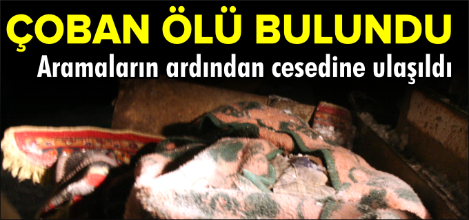 ÇOBAN ÖLÜ BULUNDU