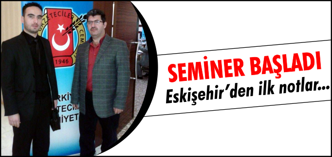 SEMİNER BAŞLADI