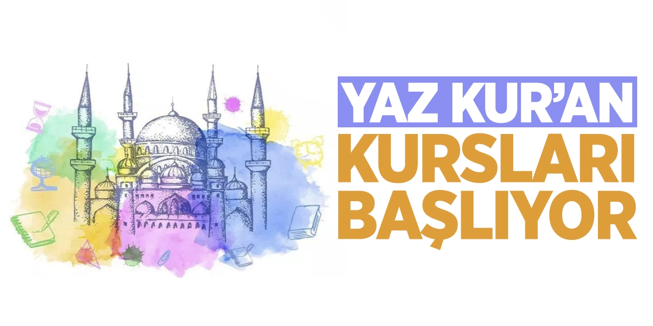 Yaz Kur'an kursları başlıyor