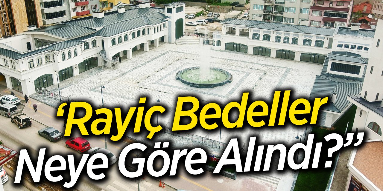 “Rayiç bedeller neye göre alındı?”