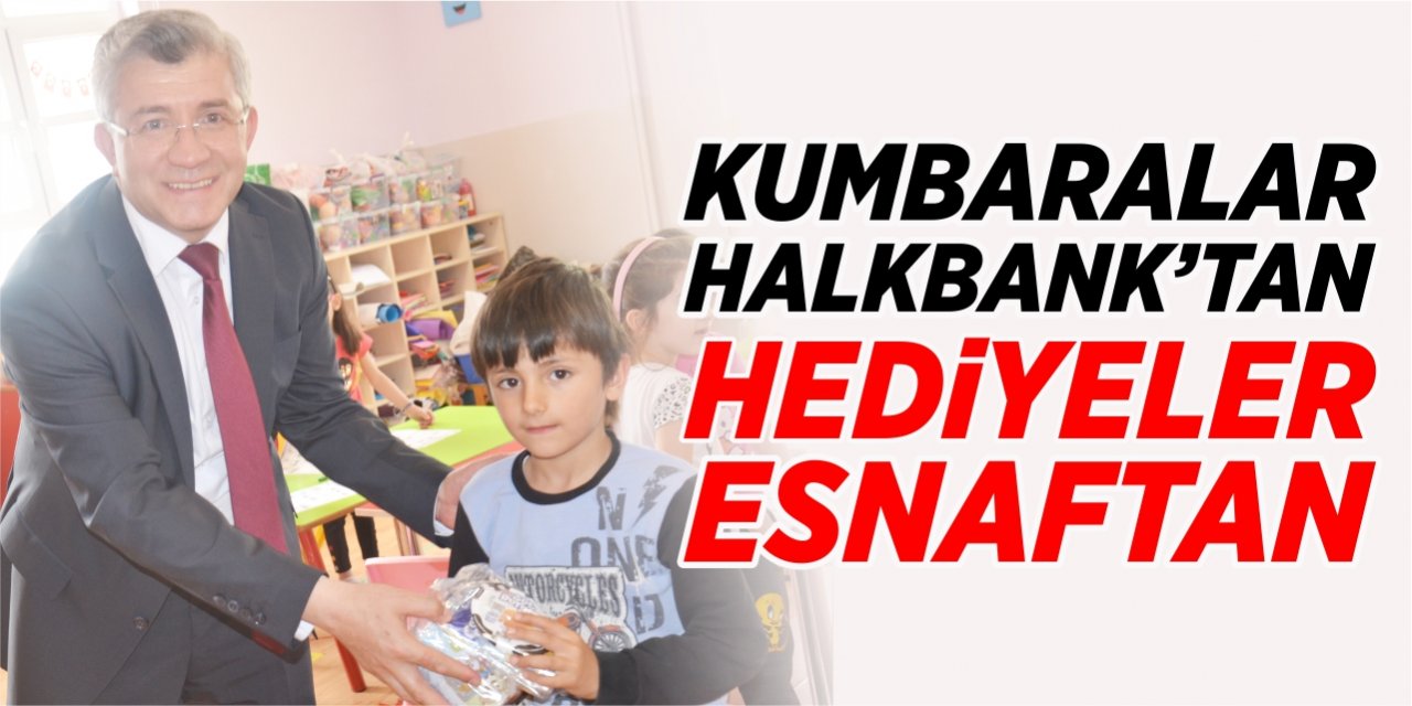 Kumbaralar Halkbank’tan, hediyeler esnaftan