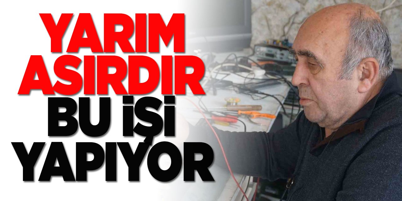 Yarım asırdır bu işi yapıyor