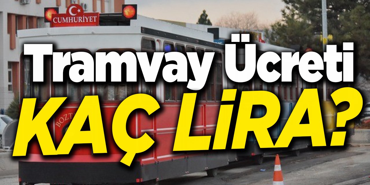 Tramvay ücreti kaç lira?..