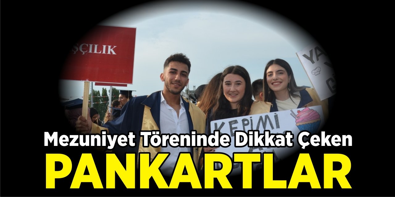 Mezuniyet töreninde dikkat çeken pankartlar