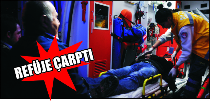 REFÜJE ÇARPTI 1 YARALI