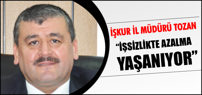 "İŞSİZLİKTE AZALMA YAŞANIYOR"