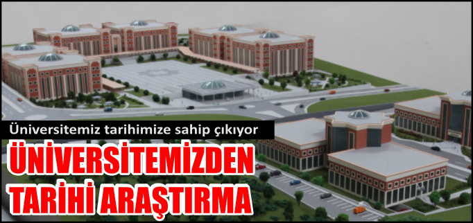 ÜNİVERSİTEMİZ TARİHİMİZE SAHİP ÇIKIYOR