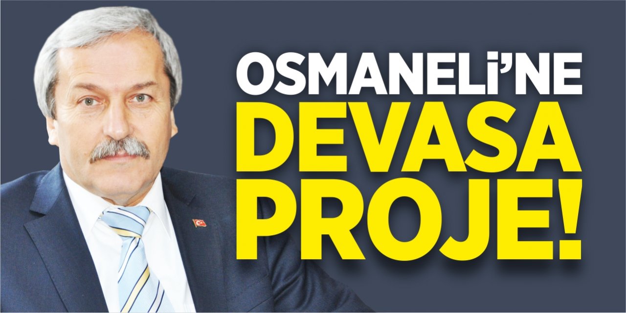 Osmaneli'ne devasa proje!