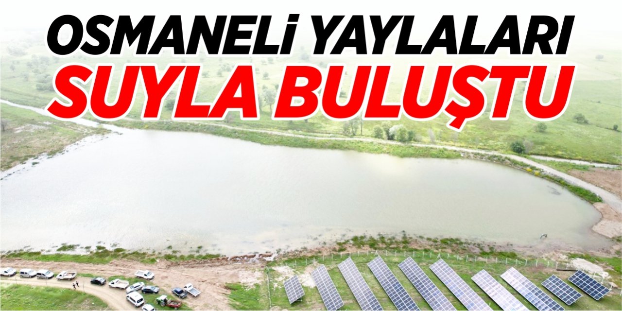 Osmaneli yaylaları suyla buluştu