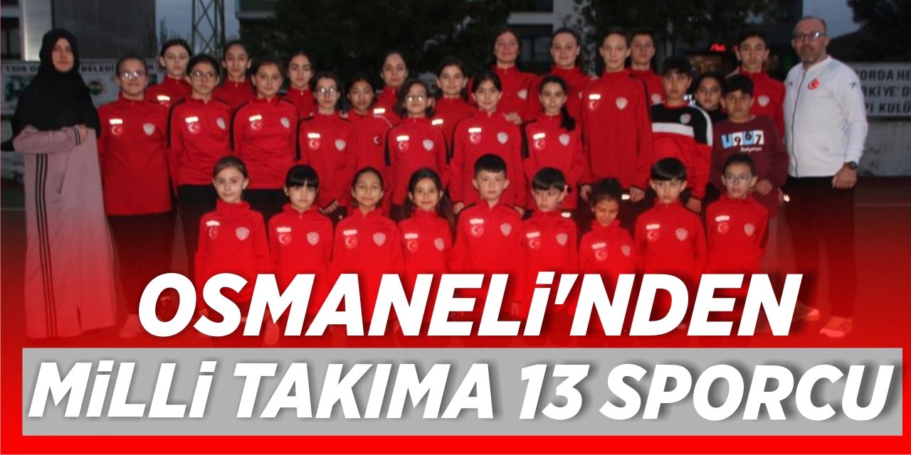 Osmaneli’nden Milli Takıma 13 Sporcu