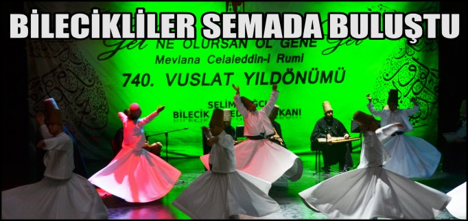 BİLECİKLİLER SEMADA BULUŞTU
