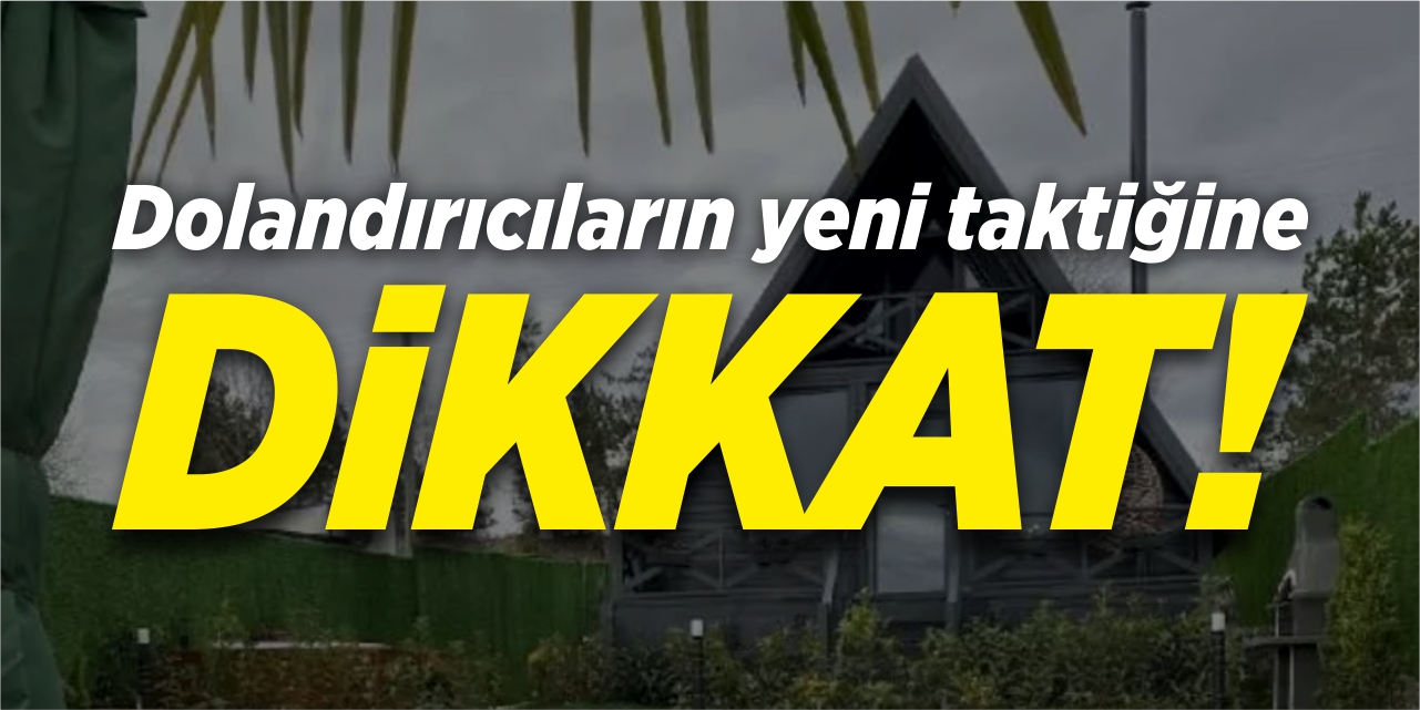 Dolandırıcların yeni taktiğine dikkat!