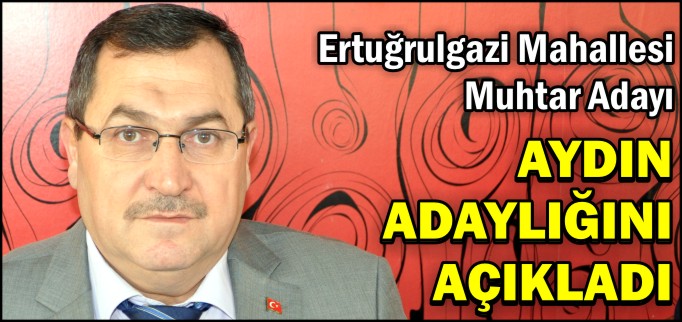 AYDIN ADAYLIĞINI AÇIKLADI