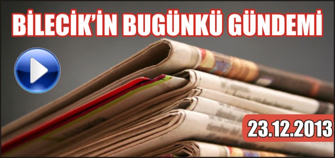 BİLECİK’İN BUGÜNKÜ GÜNDEMİ