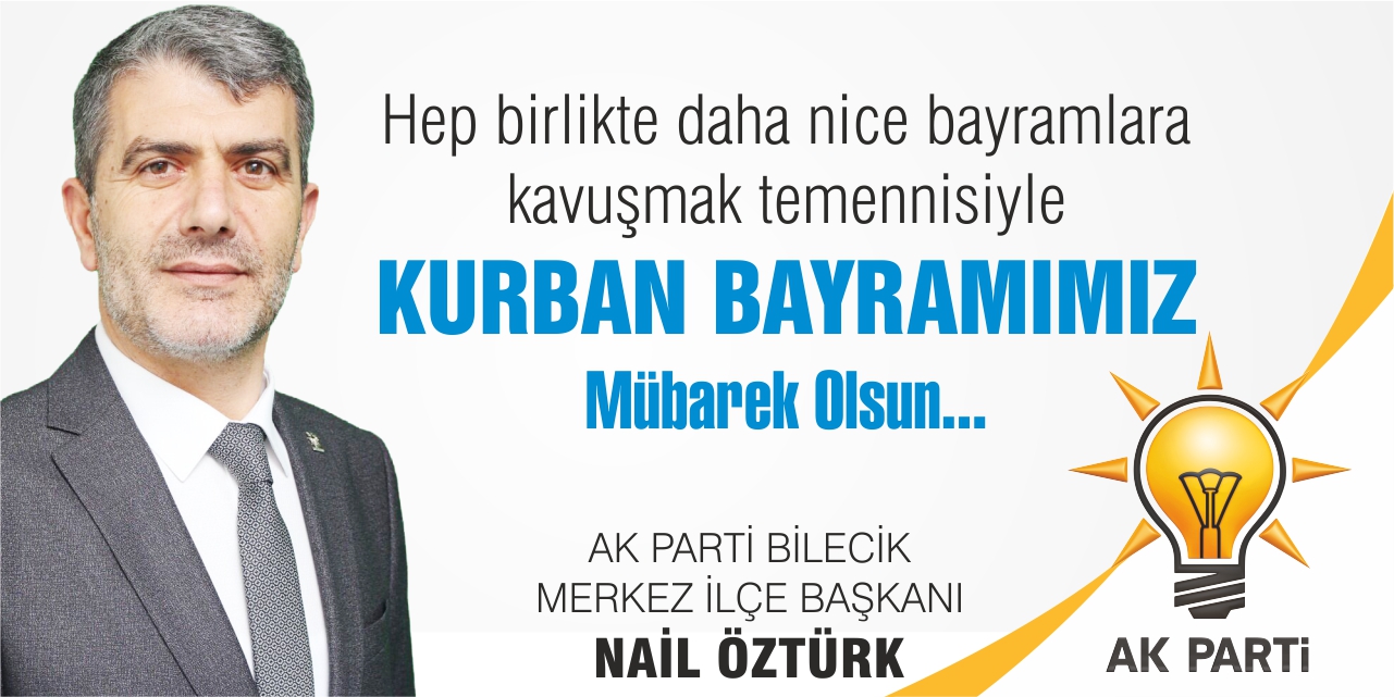 Kurban Bayramınız Mübarek Olsun - AK Parti Bilecik Merkez İlçe Başkanı Nail Öztürk