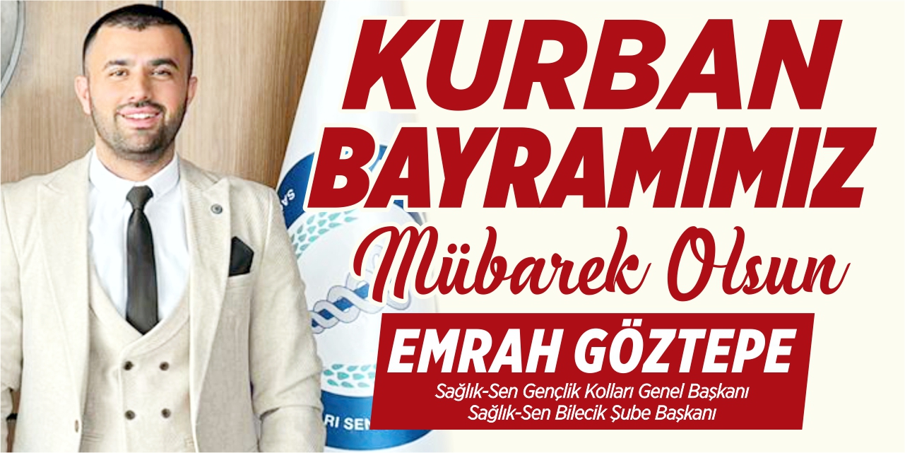 Kurban Bayramımız Mübarek Olsun - Sağlık-Sen Gençlik Kolları Genel Başkanı/Sağlık-Sen Bilecik Şube Başkanı Emrah Göztepe