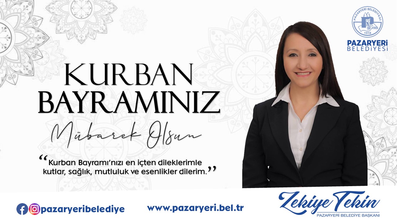 Kurban Bayramımız Mübarek Olsun - Pazaryeri Belediye Başkanı Zekiye Tekin