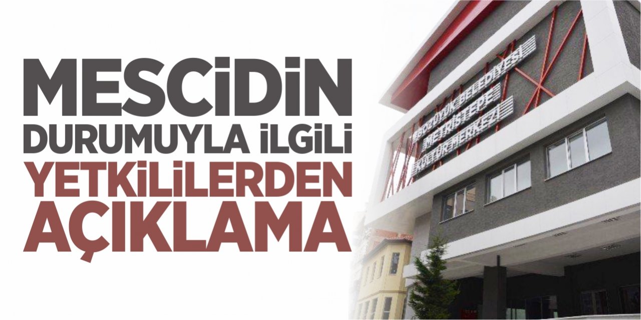 Mescidin durumuyla ilgili yetkililerden açıklama