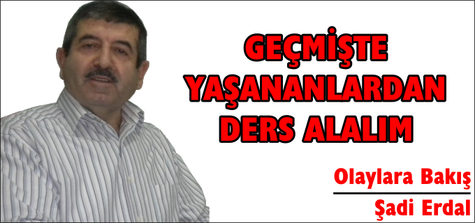 GEÇMİŞTE YAŞANANLARDAN DERS ALALIM