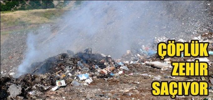 BİLECİK ÇÖPLÜĞÜ ZEHİR SAÇIYOR