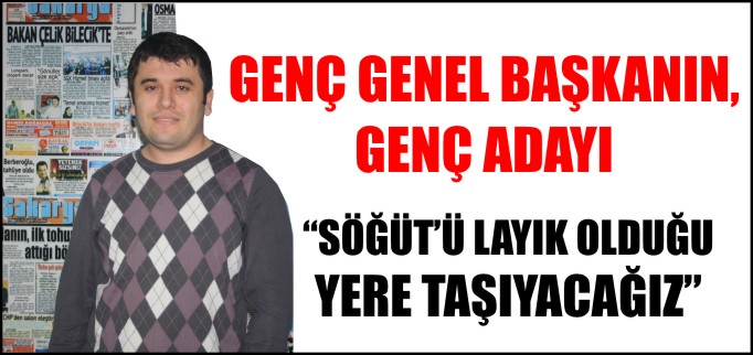 GENÇ GENEL BAŞKANIN, GENÇ ADAYI