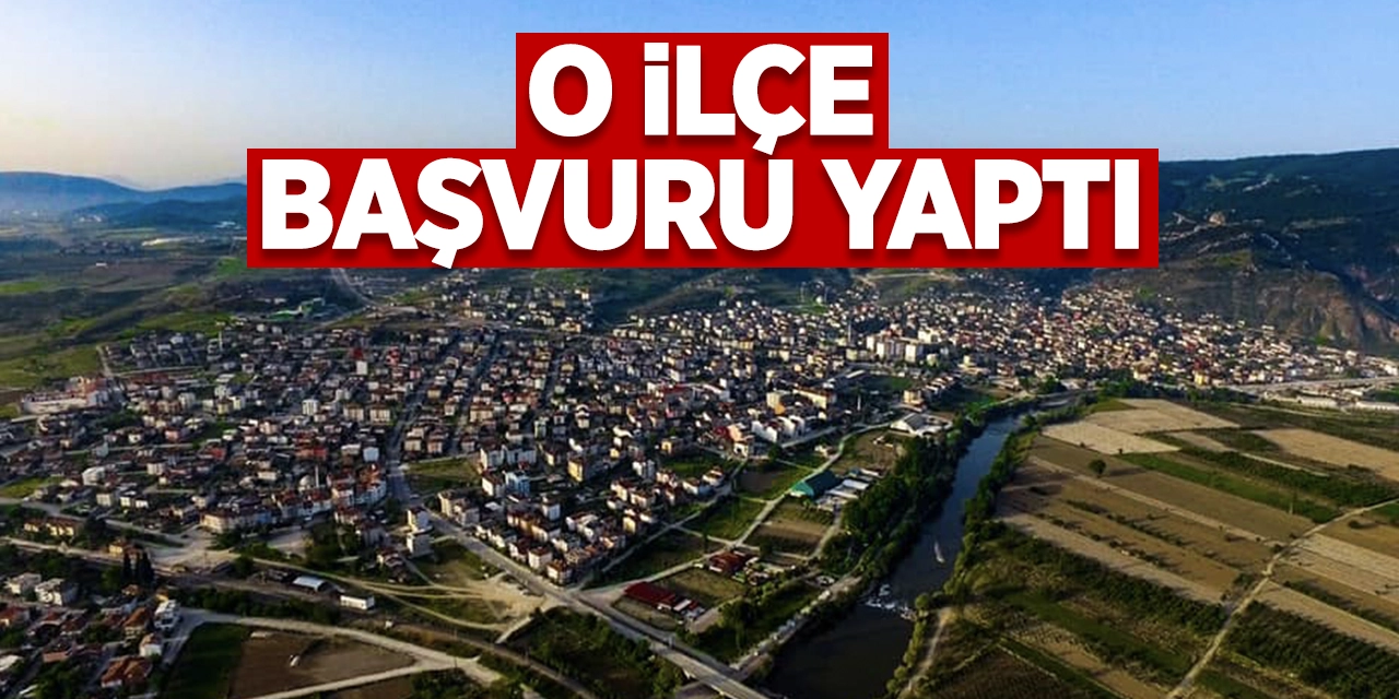 O ilçe başvuru yaptı