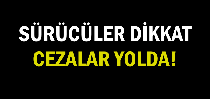SÜRÜCÜLER DİKKAT!