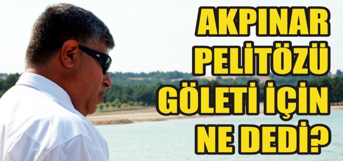 VALİ AKPINAR, PELİTÖZÜ GÖLETİNDE İNCELEMEDE BULUNDU