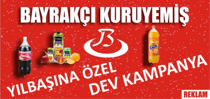 BAYRAKÇI KURUYEMİŞTEN YILBAŞINA ÖZEL DEV KAMPANYA