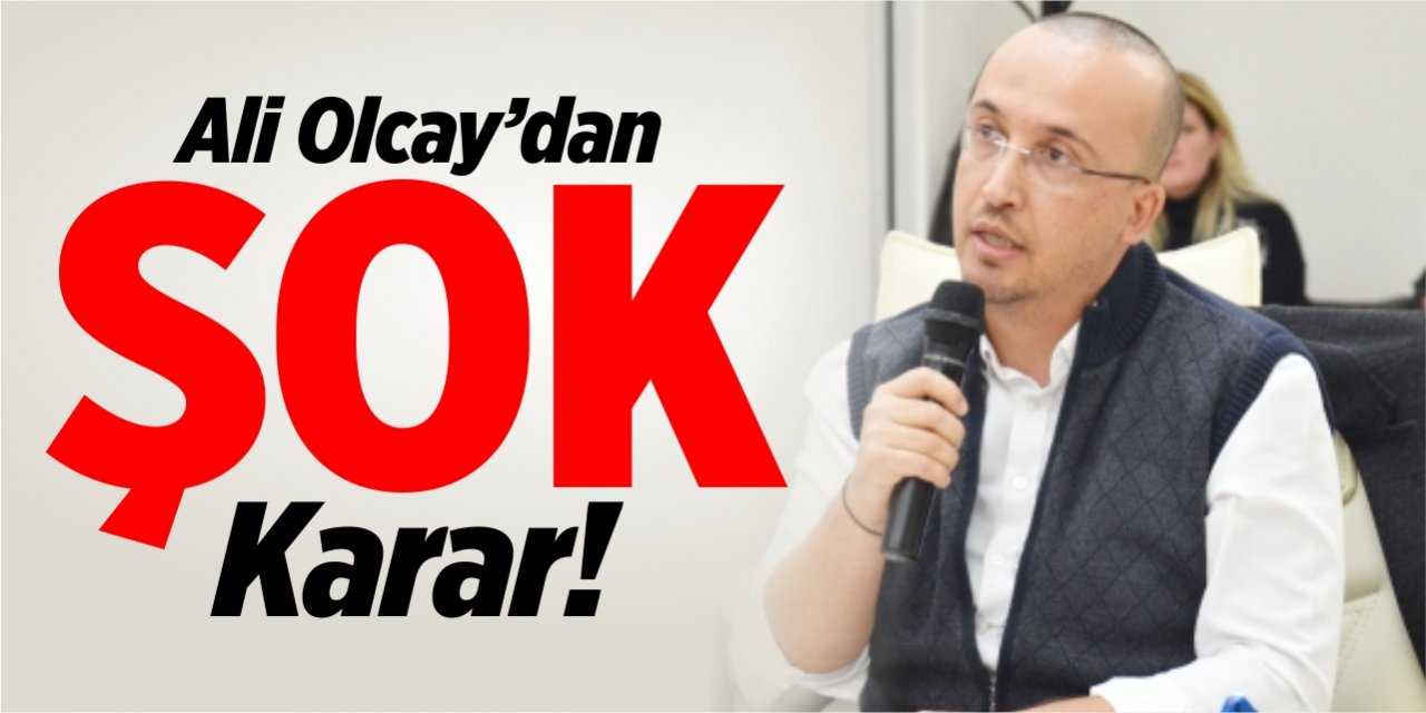 Ali Olcay'dan şok karar!