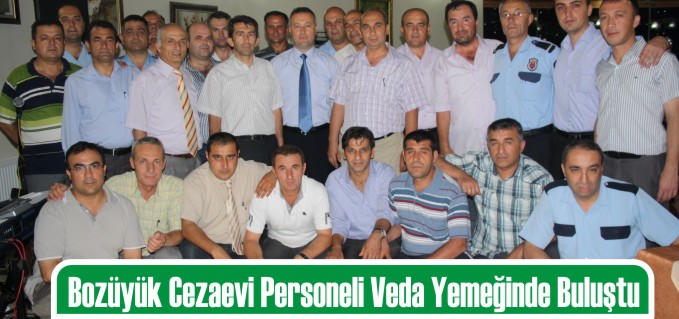BOZÜYÜK CEZAEVİ PERSONELİ VEDA YEMEĞİNDE BULUŞTU