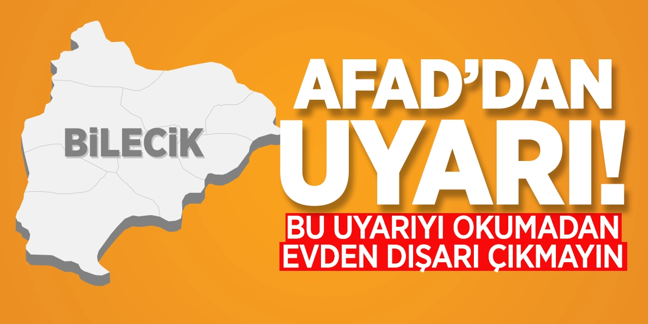 AFAD'dan Bilecik'e uyarı