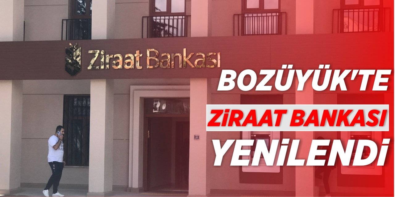 Bozüyük'te Ziraat Bankası yenilendi